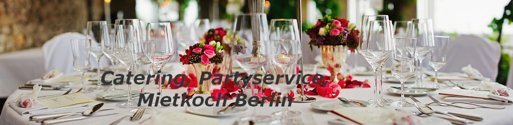 Catering, Partyservice,
Mietkoch Berlin