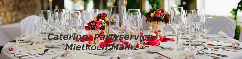 Catering, Partyservice,
Mietkoch Mainz