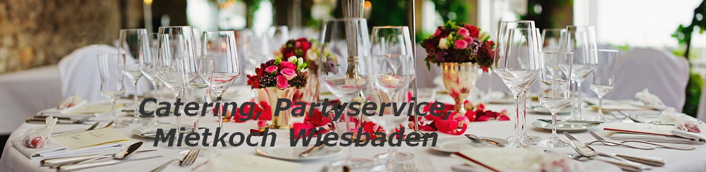 Catering, Partyservice,
Mietkoch Wiesbaden