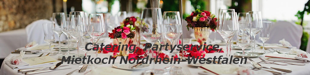 Catering, Partyservice,
Mietkoch Nordrhein-Westfalen