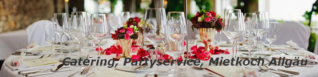 Catering, Partyservice, Mietkoch Allgu